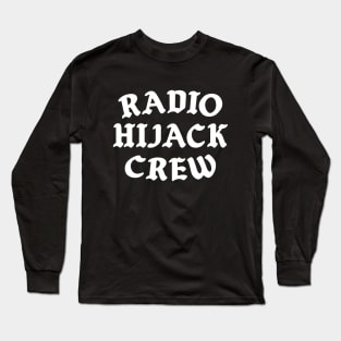 Radio Hijack Crew Long Sleeve T-Shirt